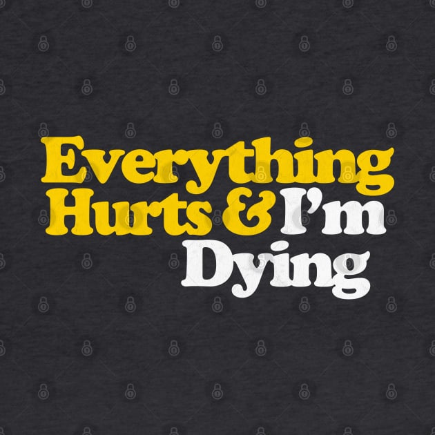 Everything Hurts & I'm Dying by DankFutura